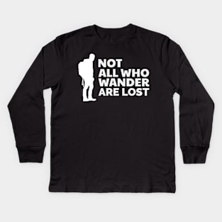 Not All Who Wander Are Lost Kids Long Sleeve T-Shirt